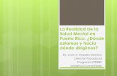 La Realidad de la Salud Mental en Puerto Rico: ¿Dónde ...iniciativacomunitaria.weebly.com/uploads/2/5/6/2/2562722/la... · La Realidad de la Salud Mental en Puerto Rico: ¿Dónde