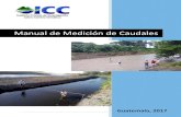 Manual de Medición de Caudales - icc.org.gticc.org.gt/wp-content/uploads/2018/02/Manual-de-medición-de... · 3.4.3 Método de vertederos y orificios ... bajo caudal de los ríos