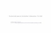 Tutorial para instalar Ubuntu 12 - alfa.facyt.uc.edu.vealfa.facyt.uc.edu.ve/~oreyes2/facytec/tutos/tutorial_ubuntu1204.pdf · nunca has instalado linux en tu pc entonces esta guía
