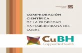 Comproba Ción CientífiCa - CopperBioHealth · Comprobación científica de la propiedad antimicrobiana del cobre 6 1. De la propiedad antimicrobiana del cobre Estudios realizados