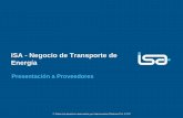 ISA - Negocio de Transporte de Energía Legales y Regulatorios para ISA y sus Proveedores 9 La regulación y la legislación proponen retos para la Transmisión de Energía en: •