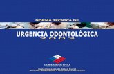 NORMA TÉCNICA DE URGENCIA ODONTOLÓGICA · 2012-05-28 · NORMA TÉCNICA 1 DE URGENCIA ODONTOLÓGICA NORMA TÉCNICA DE URGENCIA ODONTOLÓGICA Departamento de Salud Bucal División
