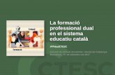 La formació professional dual en el sistema educatiu catalàctesc.gencat.cat/doc/doc_23135471_1.pdf•Guia o manual •Garantir temps Avaluació aprenentatges •Criteris fixats conjuntament
