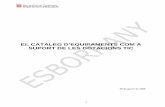 EL CATÀLEG D’EQUIPAMENTS COM A SUPORT DE LES DOTACIONS TICeducacio.gencat.net/documents/centres/equipaments_tic/Cataleg... · SUPORT DE LES DOTACIONS TIC . ... recull que la introducció