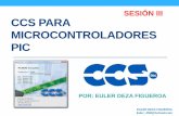 SESIÓN III CCS PARA MICROCONTROLADORES PIC de desarrollo en CCS •Acerca del entorno de desarrollo: • El IDE de CCS es una evolución significativa a los entornos para desarrolladores