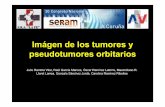 Imágen de los tumores y pseudotumores orbitariosseram2010.seram.es/modules/posters/files/seram_tumores__orbitarios.… · Orbital tumors and pseudotumors ... Lesions of the Ocular