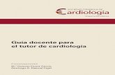 el tutor de cardiología Guía docente parasecardiologia.es/images/publicaciones/libros/2009-monografia-guia... · dad de disponer de herramientas formativas especíﬁcas y, por