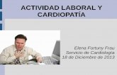 ACTIVIDAD LABORAL Y CARDIOPATÍA - CardioTeca.com · ARRITMIAS ECG, Holter Eco doppler P.E. Convencional, EEF, Rx de tórax, analítica . 2. PRONÓSTICO Y CF