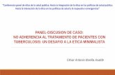 Presentación de PowerPoint - ins.gob.pe · panel-discusion de caso: no adherencia al tratamiento de pacientes con tuberculosis: un desafio a la etica minimalista césar antonio bonilla