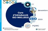 Curs - institutjoanbrudieu.catinstitutjoanbrudieu.cat/.../qualitat/Introduccio_iso_9001_2015.pdf · ISO 9001:2008 Setembre 2018 totes les certificacions són 9001:2015 . ... ISO 9001:2015