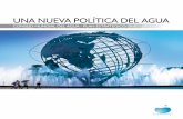 UNA NUEVA POLÍTICA DEL AGUA - World Water Council · 5 Prefacio 7 Visión Estratégica 7 Los objetivos estratégicos 9 Plan de Acción Apoyar la acción política Profundizar la