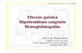 Fibrosis quística Hipotiroidismo congénito … · –agenesia tiroidea –hipoplasiatiroidea –ectopia tiroidea (con tiroides hipoplásico, generalmente sublingual). •Alteraciones