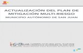ACTUALIZACIÓN DEL PLAN DE MITIGACIÓN MULTI …sanjuanciudadpatria.com/wp-content/uploads/2015/02/Plan-de... · actualizaciÓn del plan de mitigaciÓn multi-riesgo municipio autÓnomo