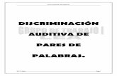 DISCRIMINACIÓN AUDITIVA DE PARES DE PALABRAS. · Discriminación /ll/- /rr/ llama- rama . llana- rana . lluvia- rubia . bello- berro . valla- barra . ... Discriminación de Palabras