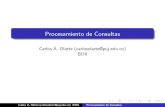 Procesamiento de Consultas - PUJCatlas.puj.edu.co/.../puj/cursos/cc100/files/clases/ProcConsultas.pdf6 Un ejemplo con Oracle Carlos ... Pasos para la ejecuci´on de una consulta Traducci´on: