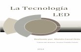 La Tecnología LED - edu.xunta.gal · 2014 Realizado por Moisés Carral Ortiz La Tecnología LED . ... básicamente, está sujeto al efecto de la luminiscencia; de ahí, la unión