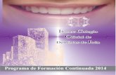 Programa de Formación Continuada 2014 - Dentista en Las ... · sometidos a tratamientos con Bifosfonatos, pasando por las últimas tendencias aplicadas al campo de la Ortodoncia,