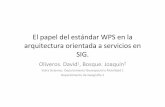 El papel del estándar WPS en la arquitectura orientada a ...J.pdf · Índice a) La evolución técnica de los SIG b) La orientación a servicios en los SIG. WPS. c) Motivación de