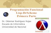 Programación Funcional Lisp-DrScheme Primera Parte · Programación Funcional Lisp-DrScheme Primera Parte Dr. Oldemar Rodríguez Rojas Escuela de Informática Universidad de Nacional