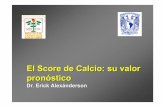 El Score de Calcio: su valor pron óstico - Pages - Home · Conclusiones •Score de Calcio valioso para mejorar el diagnóstico y estratificar a pacientes con sospecha de EAC •Para