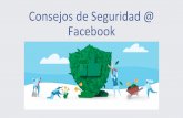 Consejos de Seguridad @ Facebookasi-mexico.org/sitio/archivos/FB-ConsejosdeSeguridad MX-Junio2018.pdf · •Educación: Información sobre cómo sacar mayor provecho de productos