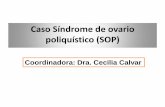 Caso Síndrome de ovario poliquístico (SOP) - saem.org.ar · •Paciente de 39 años de edad, sexo femenino, ... -Sindrome de Cushing ... (si cosecretor de PRL, o por desconexión).