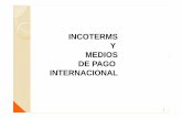 INCOTERMS Y MEDIOS INTERNACIONALES DE PAGO - …virtual.usalesiana.edu.bo/web/conte/archivos/2050.pdf · INCOTERMS Y POR EL MEDIO DE TRANSPORTE: ... ya que es un incoterm ... cheques