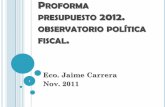P PRESUPUESTO 2012. OBSERVATORIO POLÍTICA …joyceginatta.com/wp-content/uploads/2011/12/Proforma-presupuesto... · Balanza Comercial. $Millones ... CUENTA CORRIENTE BALANZA DE PAGOS