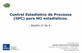 Control Estadístico de Procesos (SPC) para NO … · Control Estadístico de Procesos (SPC) para NO estadísticos. - Sesión 1ª de 4 - Impartido por: Jaume Ramonet Fernández Ingeniero