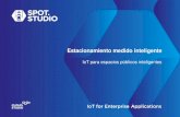 IoT para espacios públicos inteligentes Studio - Estacionamiento medido.pdf · 3 ¿Por qué usar la tecnología ? Porque aplicar tecnologías de cobro, monitoreo, y optimización