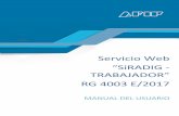Servicio Web “SiRADIG TRAAJADOR” RG 4003 E/2017 · MANUAL SERVICIO SiRADIG – TRABAJADOR (Versión 1.10) – 06/2017 2 201720172017 2017 Lograr mayor transparencia y mejorar