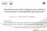 “Aproximaciones biotecnológicas para contribuir a ...±a... · Disertante: Dr. Atilio Pedro Castagnaro. “Aproximaciones biotecnológicas para contribuir a incrementar la sostenibilidad