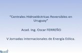 “Centrales!Hidroeléctricas!Reversibles!en! Uruguay”! …mvdpanel.net/adjuntosTextos/cz47hroew7iqkp/695/UTE... · • Estas! centrales! son! de! vasos! pequeños! por! lo! que!