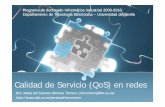 Calidad de Servicio (QoS) en redes - dte.us.es · del servicio que debe cumplir la red endel servicio que debe cumplir la red en el transporte de un flujo. ... zCapacidad de integrar