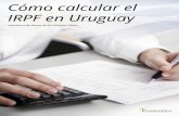 Cómo calcular el IRPF en Uruguay - ahorrar.com.uyahorrar.com.uy/wp-content/uploads/ebook/irpf-uruguay.pdf · Luego te explicaremos cómo se calcula este impuesto y las deducciones