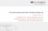Comunicación Educativa - moodle2.unid.edu.mxmoodle2.unid.edu.mx/dts_cursos_mdl/pos/ME/CE/S10/CE10_Lectura.pdf · enseñanza, para enriquecerlas con nuevas tareas y herramientas de
