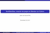 SonSilentSea, creación de juegos en Blender con Python2013.es.pycon.org/media/sonsilentsea.pdf · Jose Luis Cercos-Pita SonSilentSea, creación de juegos en Blender con Python November