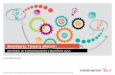 Seminario Towers Watson · del programa de Compensaciones y Beneficios Programa de beneficios diseñado de acuerdo a las necesidades de sus empleados Aumentar el Compromiso de los
