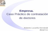 Caso práctico de contratación de doctores. - … · Acceso de los investigadores al mercado laboral Empresa. Roberto Lurueña Hernández Besel S.A. Caso Práctico de contratación