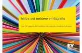 Mitos del turismo en España - EY - United States · Mitos del turismo en España Las 10 claves del cambio de nuestro modelo turístico. ... en la gestión de recursos turísticos