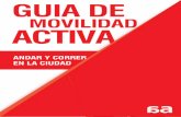 MOVILIDAD ACTIVA - corridaamiga.orgcorridaamiga.org/wp-content/uploads/2016/11/Guia-de-Movilidad... · ... este manual tiene el objetivo de proporcionar informaciones de cómo correr