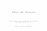 Ríos de Graciaobjects.cwgministries.org/books/Spanish/Rios-de-Gracia.doc · Web viewDespués, léela en oración, en voz alta, de todo corazón, usando los ojos de tu corazón para