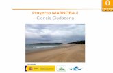 Proyecto MARNOBA II Ciencia Ciudadana - conama.org · • Ausencia de datos y por lo tanto, ... • Divulgación y sensibilización de la problemática de las basuras marinas (web,