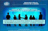 ACTUACIÓN DE LA UCJIE EN EL MARCO DE LA CONVENCIÓN DE … · 2016-01-21 · El Libro Sétimo del Código Procesal Penal establece que en el Perú los actos de cooperación judicial