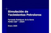 Simulación de Yacimientos Petrolerosmmc.geofisica.unam.mx/smc-2004-2005/Archivos/SimSisPet.pdf · – Aceite: negro, volátil, pesado. – Gas y condensado (… condensación retrógrada)