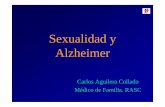 Sexualidad y Alzheimer -  · Concepto de sexualidad La sexualidad es uno de los principales parámetros de calidad de vida Es un instinto básico; una energía que se manifiesta en