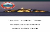 COLEGIO LICEO DEL CARIBE MANUAL DE …liceodelcaribesm.edu.co/manual.pdf · El manual de convivencia o reglamento, ... colegio previo lleno de los requisitos ... El uniforme de educación