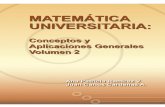 Matemática universitaria: conceptos y aplicaciones ... · MATEMÁTICA UNIVERSITARIA: Conceptos y Aplicaciones Generales Volumen 2 (1ª edición revisada) Ana Patricia Ramírez V.