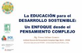 La EDUCACIÓN para el DESARROLLO SOSTENIBLE: …archive.ias.unu.edu/resource_centre/TERESA SALINAS.pdf · Mg. Teresa Salinas Gamero Instituto Peruano del Pensamiento Complejo Edgar