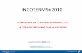 INCOTERMS 2010 · incoterms ®2010  la experiencia sin teorÍa tiene demasiado coste la teorÍa sin experiencia tiene mucho riesgo